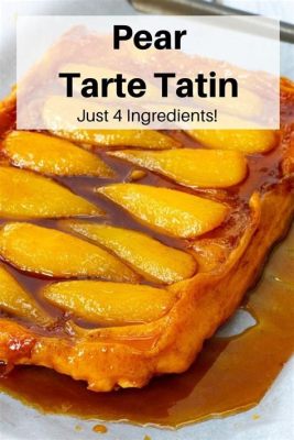  Tarte Tatin: Một Món Tráng Miệng của Sự Hoàn Hảo và Nồng Nàn Caramel